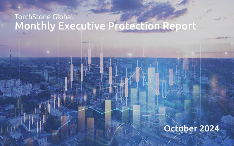 Executive Protection Report October 2024 - TorchStone Global