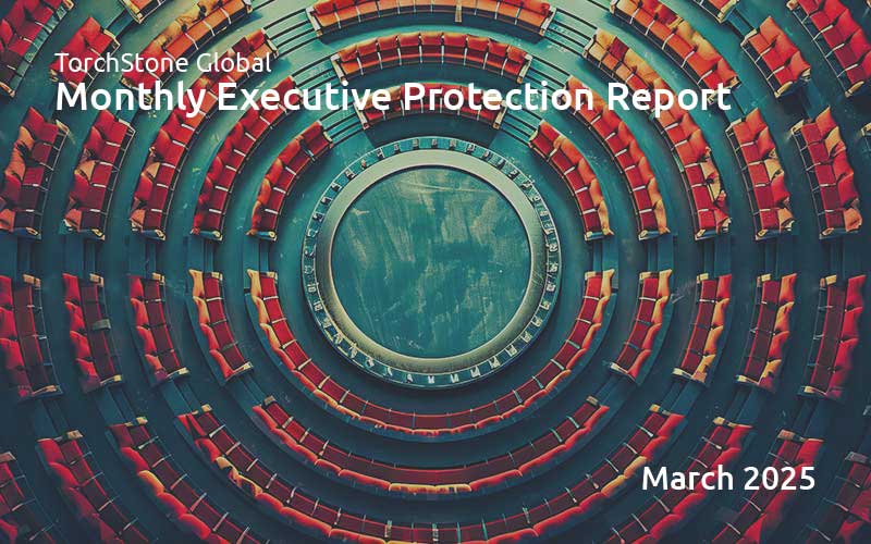 Executive Protection Report March 2025 - TorchStone Global